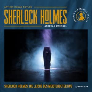 Sherlock Holmes: Die Leiche des Meisterdetektivs - Arthur Conan Doyle