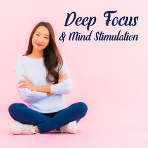 Open Your Mind to New Things – Deep Focus & Mind Stimulation, Relaxing Atmosphere During Study and Work with Soft New Age Melodies - Study Music 101