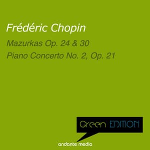 Green Edition - Chopin: Mazurkas, Op. 24, 30 & Piano Concerto No. 2, Op. 21 - Frédéric Chopin