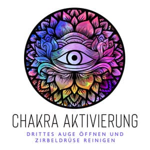Chakra Aktivierung - Drittes Auge öffnen und Zirbeldrüse reinigen - Entspannungsmusik Welt