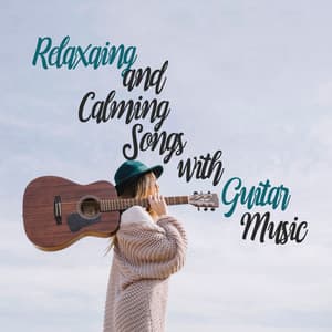 Relaxaing and Calming Songs with Guitar Music - Best Guitar Music