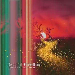 Graceful Fireflies - Classical Guitar Relaxation