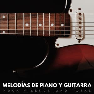 Melodías De Piano Y Guitarra: Yoga Y Serenidad Total - Esenciales del piano de jazz
