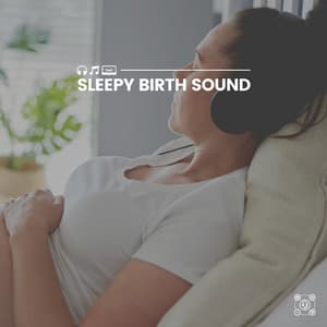 Sleepy Birth Sound - Childbirth Music Guru