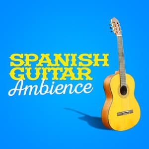 Spanish Guitar Ambience - Guitarra Clásica Española, Spanish Classic Guitar
