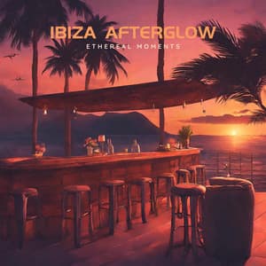Ibiza Afterglow - Ethereal Moments