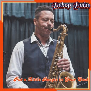 Put a Little Boogie in Your Soul - Bebop Café