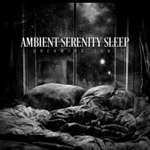 Ambient Serenity Sleep - Dreaming ZONE