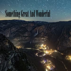 Something Great And Wonderful - Sleeping Music