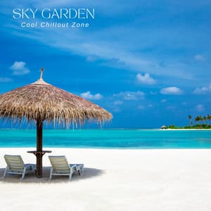 Sky Garden: Best House Music - Cool Chillout Zone