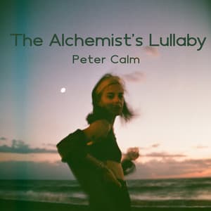 The Alchemist's Lullaby - Peter Calm