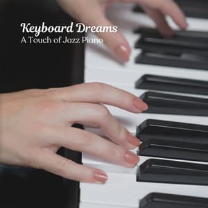 Keyboard Dreams: A Touch of Jazz Piano - Easy Morning Jazz