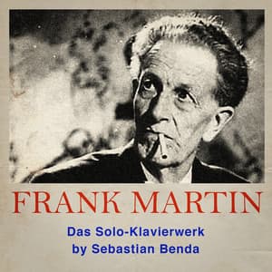 Frank martin : das solo-klavierwerk - Frank Martin