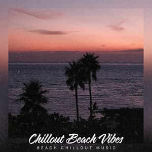 Chillout Beach Vibes - Beach Chillout Music