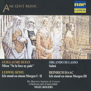 Dufay, Di Lasso, Senfl, Isaac: Missa, Salmi, Chansons - Nigel Rogers