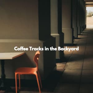 Coffee Tracks in the Backyard - Jazz for Work
