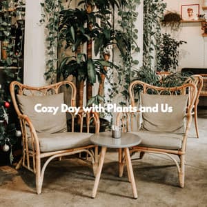 Cozy Day with Plants and Us - Coffeehouse Lounge