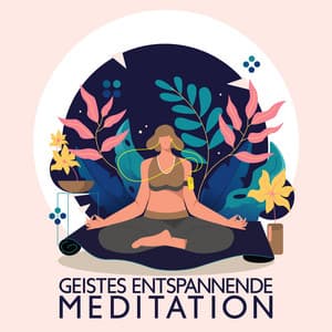 Geistes Entspannende Meditation: Heilende Meditation, Die In Der Psychotherapie Und Behandlung Von Angst Und Stress Verwendet Wird - Musik für die Seele Universum