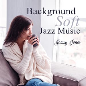 Background Soft Jazz Music - Jazzy Jones