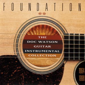 Foundation: The Doc Watson Guitar Instrumental Collection 1964-1998 - Doc Watson