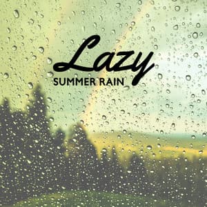 Lazy Summer Rain: Healing Music with Rain Sounds for Total Tranquality, Peaceful Sleep, Clear & Balance Emotions - Natural Meditation Guru
