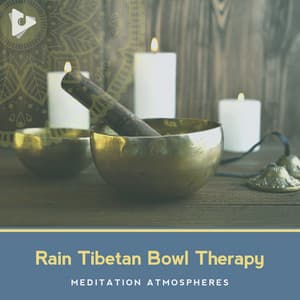 Rain Tibetan Bowl Therapy - Meditation Atmospheres