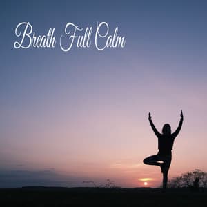 Breath Full Calm - Música Relajante