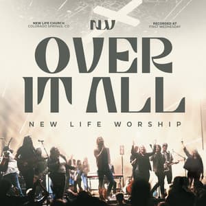 Over It All - New Life Worship