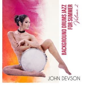 Background Drums Jazz for Summer: Volume 2, Classical Drums , Ultimate Man's Jazz, Drums Jazz Bar, Background Instrumental Music Drums, Jazz Drums Collection 2021 - John Devson