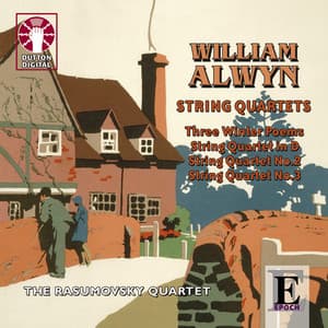 William Alwyn: String Quartets - William Alwyn