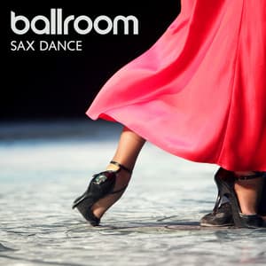 Ballroom Sax Dance - Jazz Sax Lounge Collection