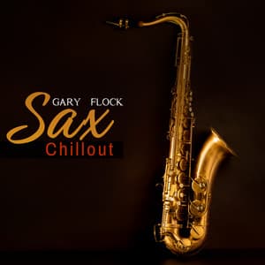 Sax Chillout - Gary Flock