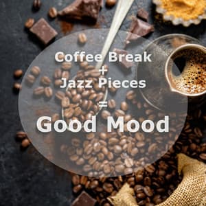 Coffee Break + Jazz Pieces = Good Mood - Jazz Band Soft Rec 2019