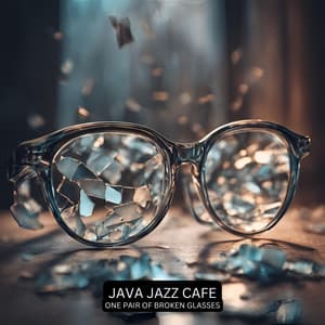 One Pair of Broken Glasses - Java Jazz Cafe