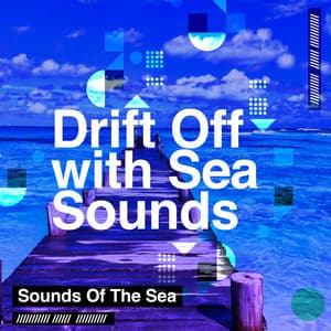 Drift Off with Sea Sounds - Sounds Of The Sea