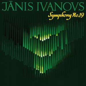 Ivanovs: Symphony No. 19 - Jānis Ivanovs