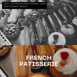 French Patisserie - Luxury Jazz Fusion - Easy Listening Restaurant Jazz