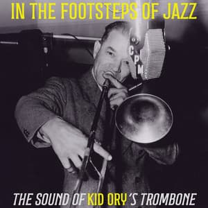 In the Footsteps of Jazz - The Sound of Kid Ory's Trombone - Kid Ory