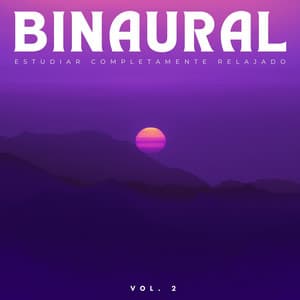 Binaural: Estudiar Completamente Relajado Vol. 2 - Estudio Ondas Alfa