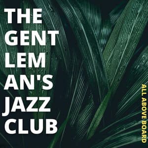 All Above Board - The Gentleman's Jazz Club