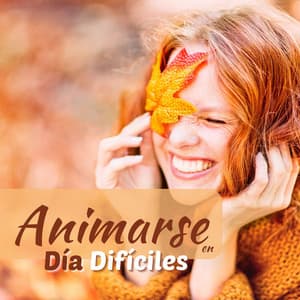 Animarse en Día Difíciles: Música Feliz Easy Listening para Sonreir Cuando Te Sientes Deprimido - Buena Mañana