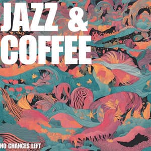 No Chances Left - Jazz & Coffee