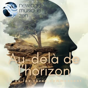 Au-delà de l’horizon: Là où les rêves commencent - New Age Musique Zen