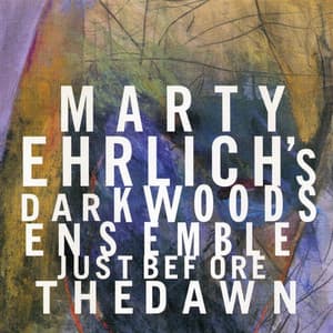 Marty Ehrlich: Just Before the Dawn - Marty Ehrlich