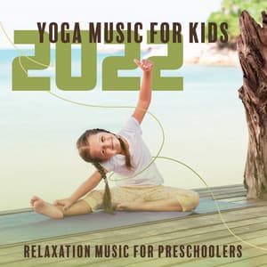 Yoga Music for Kids 2022: Relaxation Music forPreschoolers, Kids Workout Yoga, Study Music for Preschoolers, Mindfulness Kids - Kids Yoga Music Collection