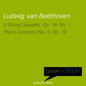 Green Edition - Beethoven: 6 String Quartets, Op. 18 No. 1 & Piano Concerto No. 5, Op. 73 - Ludwig van Beethoven