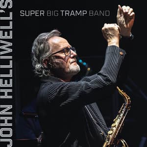 John Helliwell's Super Big Tramp Band - John Helliwell
