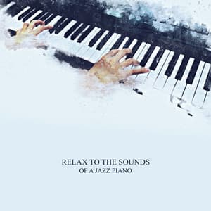 Relax to the Sounds of a Jazz Piano - Deep Sleep and Relief - Relaxing Piano Jazz Music Ensemble