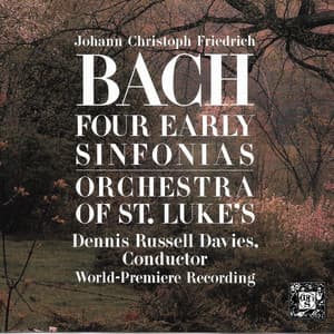 Johann Christoph Friedrich Bach: Four Early Sinfonias - Johann Christoph Friedrich Bach