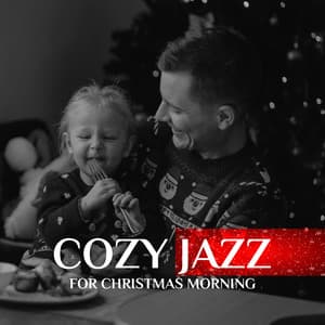 Cozy Jazz for Christmas Morning: Music for Christmas Breakfast with the Family - The Best Christmas Carols Collection